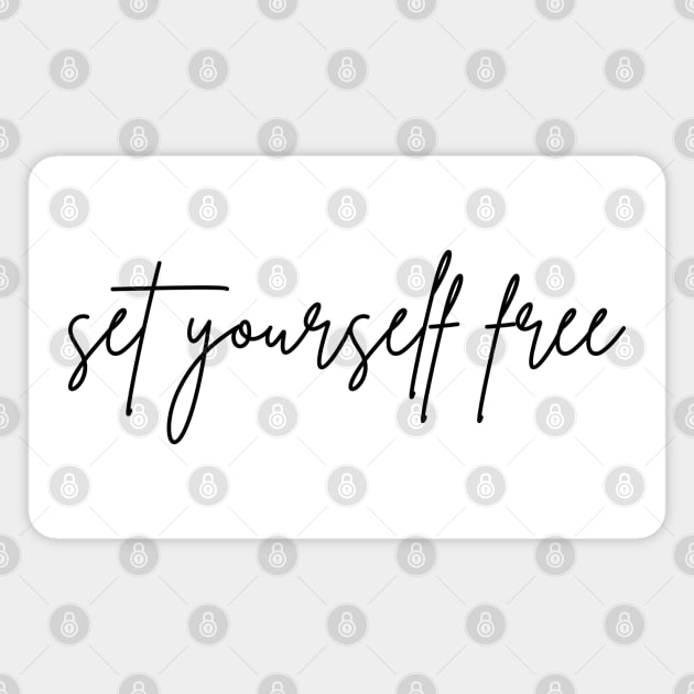 Set Yourself Free. A Self Love, Self Confidence Quote. Magnet by That Cheeky Tee